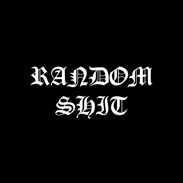 Random Shit